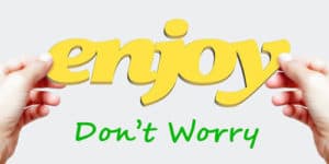 Sign: Enjoy, don't worry