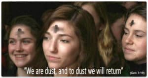 Ash Wednesday - To dust we will return