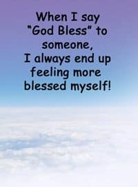 Quote: "When I say God Bless..."