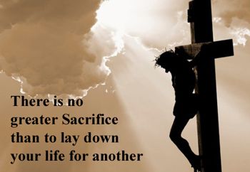 Cross with quotation: "There is no greater sacrifice than to lay down..."