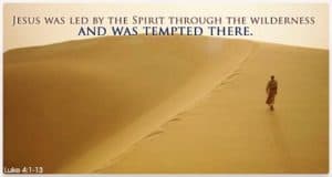 Jesus Tempted for 40 days in the desert.