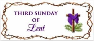 "Third Sunday of Lent"