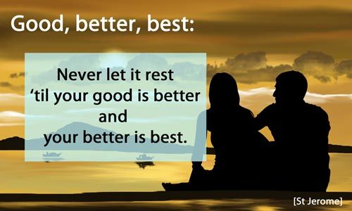 Good, better, best.