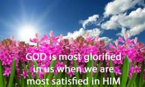 Quote: God is most glorified in...